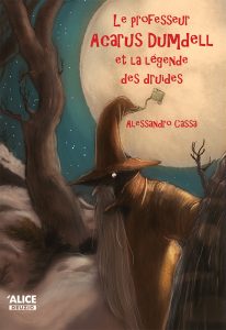 Le professeur Acarus Dumdell et la Légende des druides